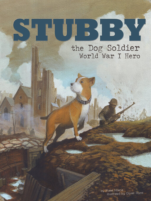 Title details for Stubby the Dog Soldier by Blake Hoena - Available